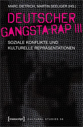 Deutscher Gangsta-Rap III: Soziale Konflikte und kulturelle Repräsentationen (Cultural Studies)